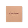 KR - EB16 Better Brow Mini Eyebrow Palette 'Light to Medium' : 3 PC - CosmeticholickaraEyesKR - EB16 Better Brow Mini Eyebrow Palette 'Light to Medium' : 3 PC